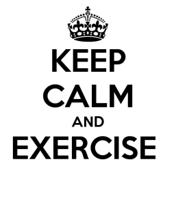 Keep Calm and Exercise